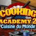 Cooking Academy 2: Cuisine du Monde